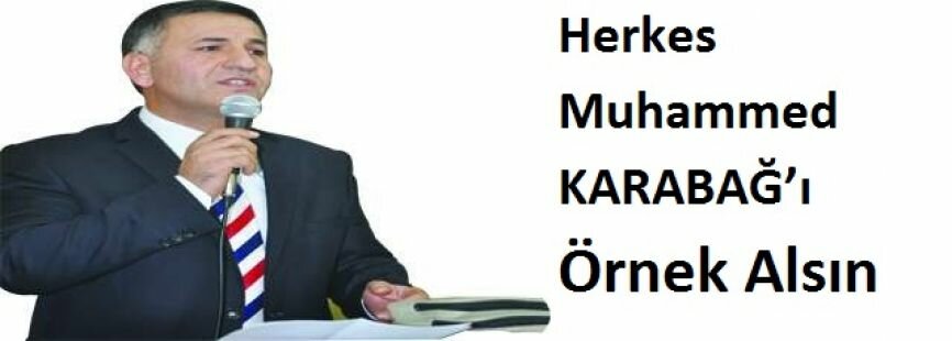 Herkes Muhammed Karabağ’ı Örnek Alsın