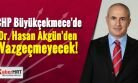 CHP Büyükçekmece’de Hasan Akgün’den Vazgeçmeyecek !