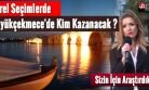 Yerel Seçimlerde Büyükçekmece’de Kim Kazanacak?